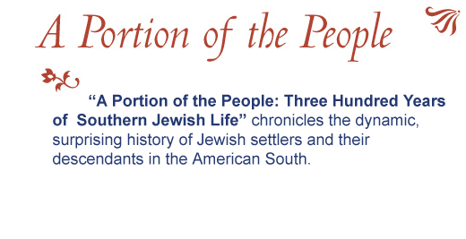 'A Portion of the People: Three Hundred Years of Southern Jewish Life' chronicles the dynamic, surprising history of Jewish settlers and their descendants in the American South.